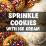 Sprinkle Cookies With Ice Cream