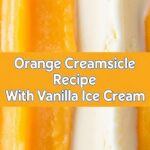 Orange Creamsicle Recipe With Vanilla Ice Cream