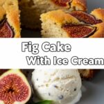 Fig Cake With Ice Cream