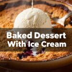 Baked Dessert With Ice Cream