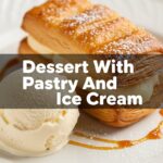 Dessert With Pastry And Ice Cream
