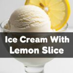 Ice Cream With Lemon Slice
