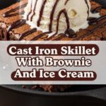Cast Iron Skillet With Brownie And Ice Cream