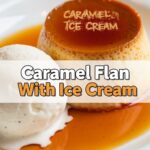 Caramel Flan With Ice Cream