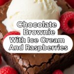 Chocolate Brownie With Ice Cream And Raspberries