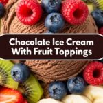 Chocolate Ice Cream With Fruit Toppings