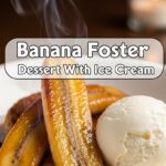 Banana Foster Dessert With Ice Cream