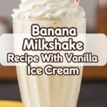 Banana Milkshake Recipe With Vanilla Ice Cream