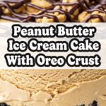 Peanut Butter Ice Cream Cake With Oreo Crust