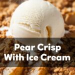 Pear Crisp With Ice Cream