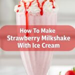 How To Make Strawberry Milkshake With Ice Cream