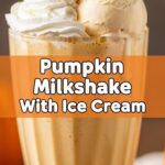 Pumpkin Milkshake With Ice Cream