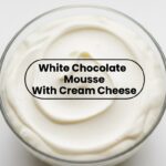 White Chocolate Mousse With Cream Cheese