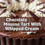Chocolate Mousse Tart With Whipped Cream