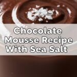 Chocolate Mousse Recipe With Sea Salt