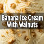 Banana Ice Cream With Walnuts