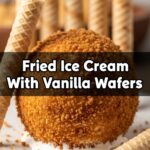 Fried Ice Cream With Vanilla Wafers