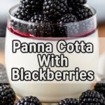 Panna Cotta With Blackberries