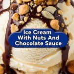 Ice Cream With Nuts And Chocolate Sauce