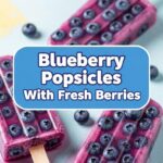 Blueberry Popsicles With Fresh Berries