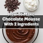 How To Make Chocolate Mousse With 2 Ingredients
