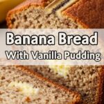 Banana Bread With Vanilla Pudding
