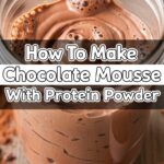 How To Make Chocolate Mousse With Protein Powder