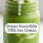 Green Smoothie With Ice Cream