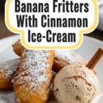 Banana Fritters With Cinnamon Ice-Cream