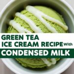 Green Tea Ice Cream Recipe With Condensed Milk