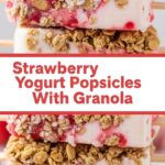 Strawberry Yogurt Popsicles With Granola