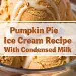 Pumpkin Pie Ice Cream Recipe With Condensed Milk