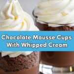Chocolate Mousse Cups With Whipped Cream
