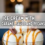 Ice Cream With Caramel Sauce And Pecans