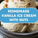Homemade Vanilla Ice Cream With Nuts