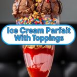 Ice Cream Parfait With Toppings