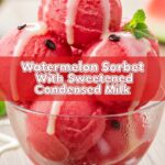 Watermelon Sorbet With Sweetened Condensed Milk