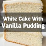 White Cake With Vanilla Pudding