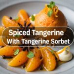 Spiced Tangerine With Tangerine Sorbet