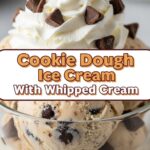 Cookie Dough Ice Cream With Whipped Cream