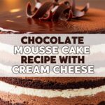 Chocolate Mousse Cake Recipe With Cream Cheese