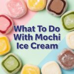 What To Do With Mochi Ice Cream