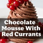 Chocolate Mousse With Red Currants