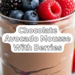 Chocolate Avocado Mousse With Berries
