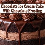 Chocolate Ice Cream Cake With Chocolate Frosting