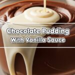 Chocolate Pudding With Vanilla Sauce