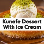 Kunefe Dessert With Ice Cream