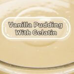 Vanilla Pudding With Gelatin