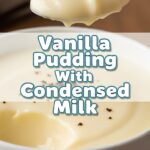 Vanilla Pudding With Condensed Milk