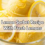 Lemon Sorbet Recipe With Fresh Lemons